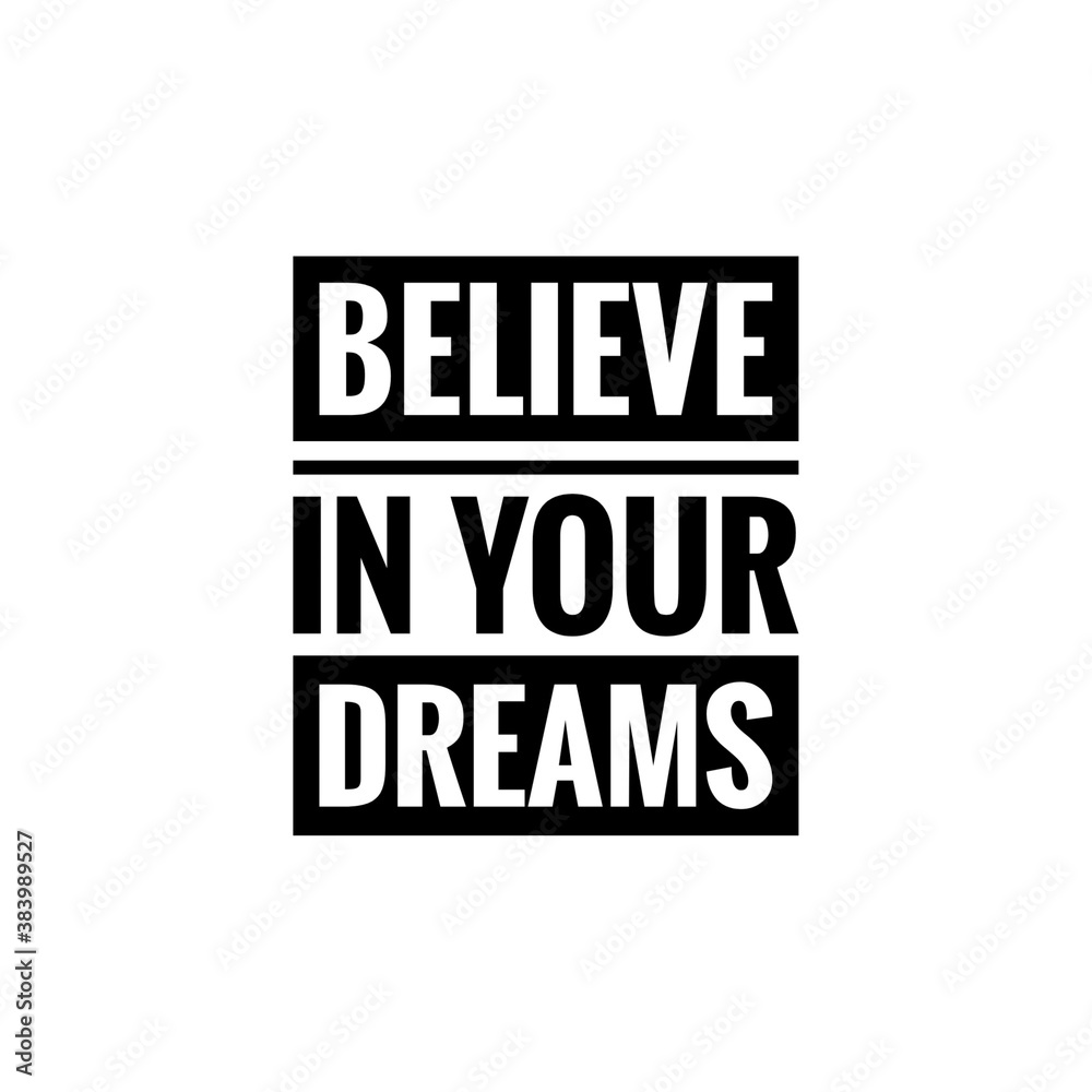 ''Believe in your dreams'' quote word illustration