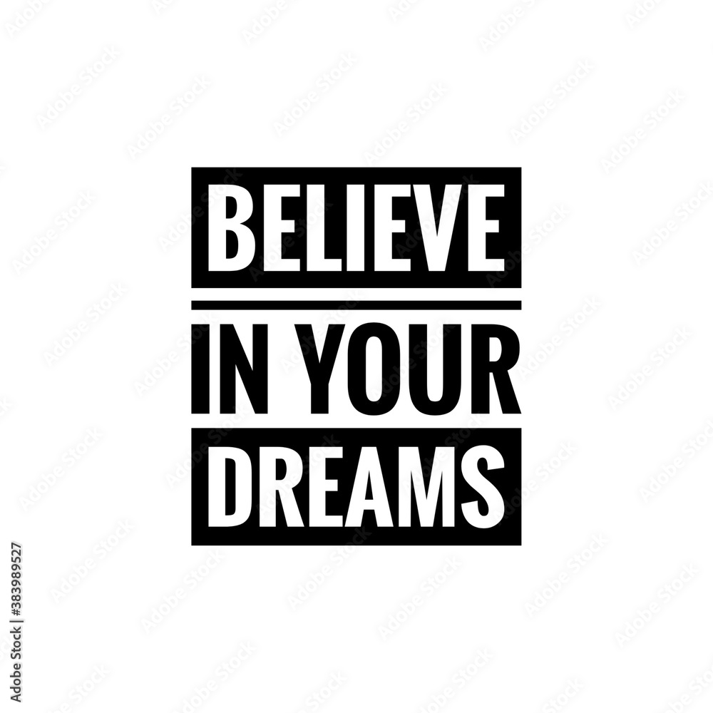 ''Believe in your dreams'' quote word illustration ''Believe in your dreams'' quote word illustration