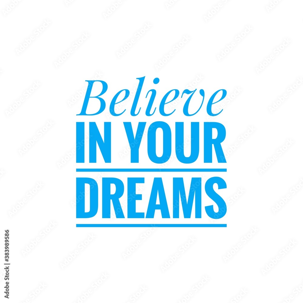 ''Believe in your dreams'' quote word illustration ''Believe in your dreams'' quote word illustration