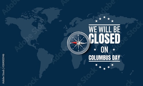 Columbus Day Background Design. We will be Closed on Columbus Day.
