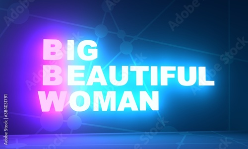 BBW - Big beautiful woman acronym. Beauty and social concept background. 3D rendering. Neon bulb illumination