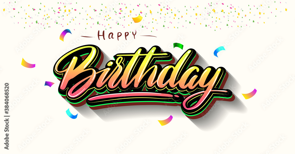 Happy Birthday lettering text banner, colorful calligraphy of birthday text with colorful confetti. Vector illustration.