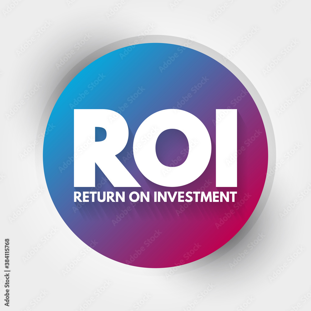 ROI - Return On Investment acronym, business concept background ROI - Return On Investment acronym, business concept background