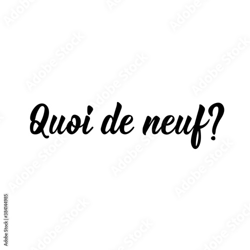 What's up - in French language. Lettering. Ink illustration. Modern brush calligraphy.