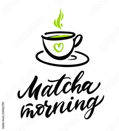 Matcha Morning quotes. Green tea Matcha. Drawn lettering phrase for label and tea packaging. Vector illustration on white background.