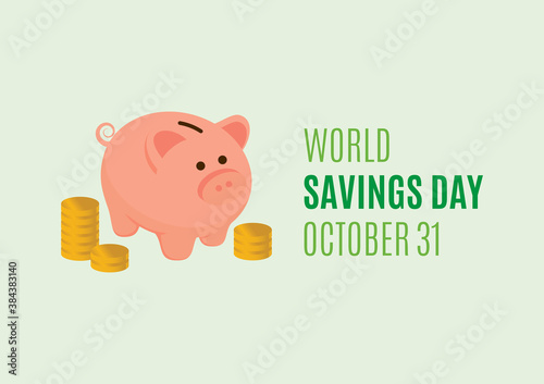 World Savings Day vector. Cute saving piggy bank with stacks of coins vector. Pink pig money box icon. Savings Day Poster, October 31. Important day