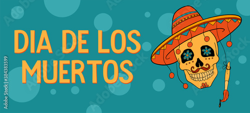 Mexican funny skull with mustache in a sombrero and text. Sugar skull with brush. Concept of skull the Dia de Los Muertos for banner.