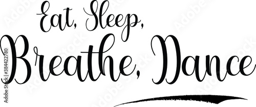 Eat, Sleep, Breathe, Dance Typography Black Color Text on White Background
