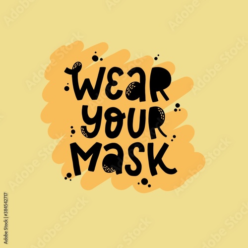 cute hand lettering motivational quote 'Wear your mask' for posters, prints, cards, sogns, banners, etc.  photo