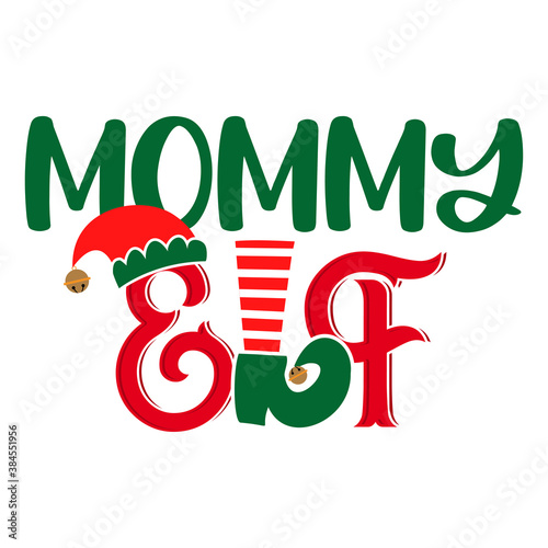 Mommy Elf - phrase for Christmas Mother clothes or ugly sweaters. Hand drawn lettering for Xmas greetings cards, invitations. Good for t-shirt, mug, gift, printing press. Santa's Little Helper.