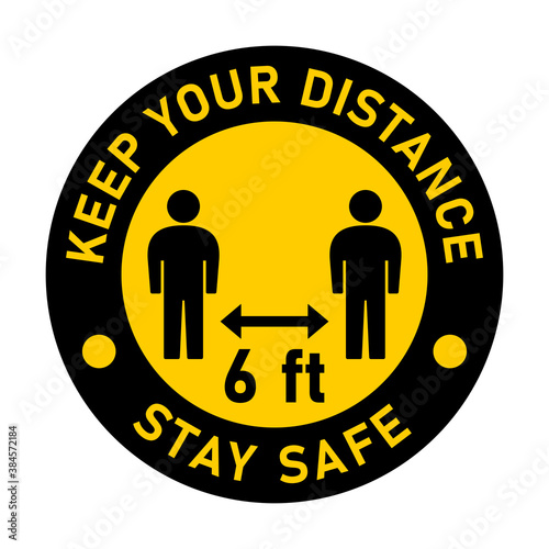 Keep Your Distance 6 ft or 6 Feet and Stay Safe Yellow and Black Round Social Distancing Instruction Sticker Icon For Queue Line or T-Shirt Print. Vector Image.