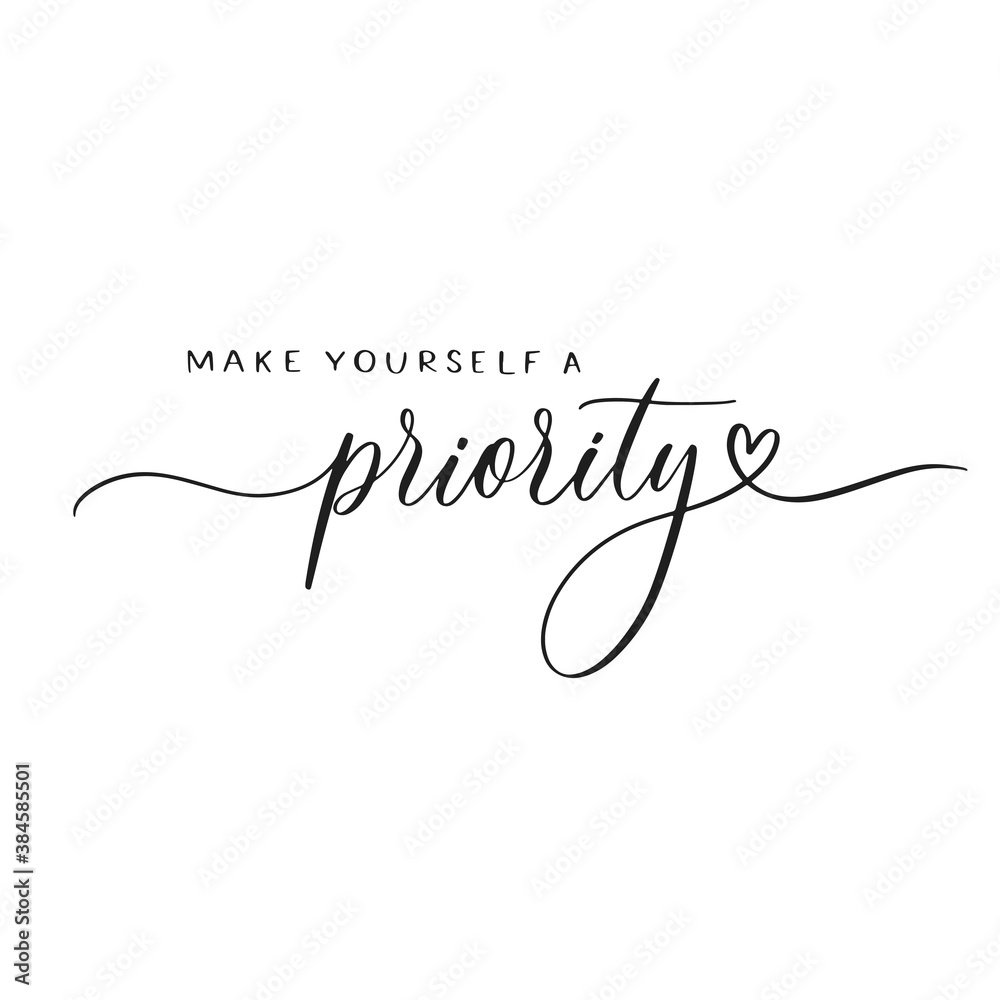 Make yourself a priority - calligraphy inscription.