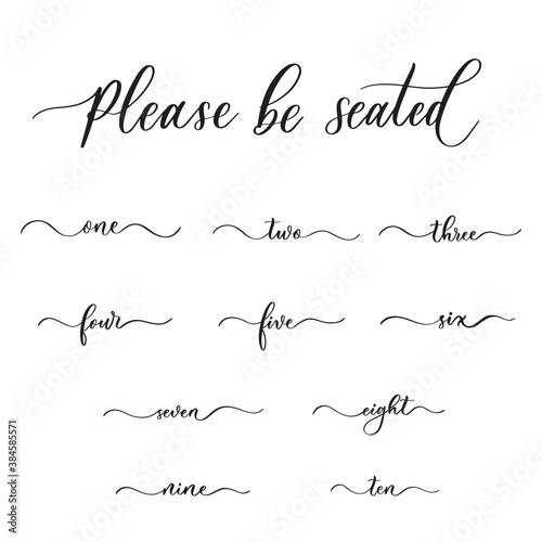 Please be seated - hand drawn modern calligraphy inscription for wedding sign with number.
