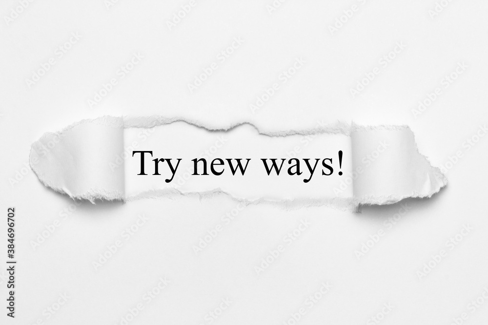 Try new ways! 