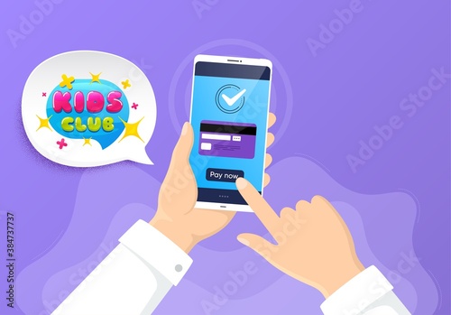 Kids club banner. Pay by credit card from phone. Fun playing zone sticker. Children games party area icon. Kids club badge. Online payment by credit card. Hand hold smartphone. Vector