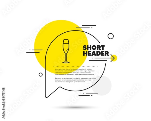Champagne glass line icon. Speech bubble vector concept. Wine glass sign. Champagne glass line icon. Abstract bubble balloon badge. Vector