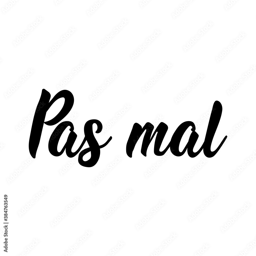 Not bad - in French language. Lettering. Ink illustration. Modern brush calligraphy. Not bad - in French language. Lettering. Ink illustration. Modern brush calligraphy.