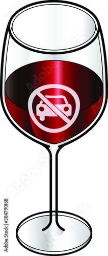 Concept: don't drink and drive. Responsible drinking. No driving icon on a glass of red wine.