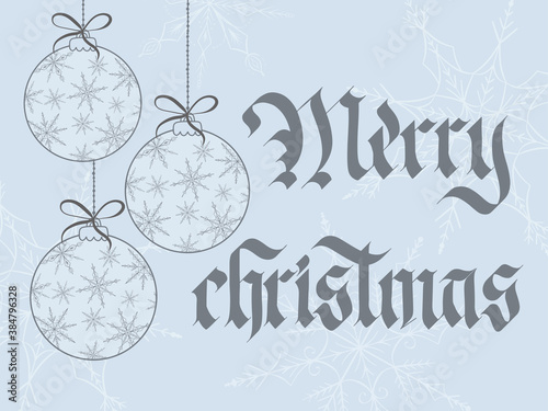 Merry christmas card with christmas balls pattern of snowflakes. Handwritten Gothic style.