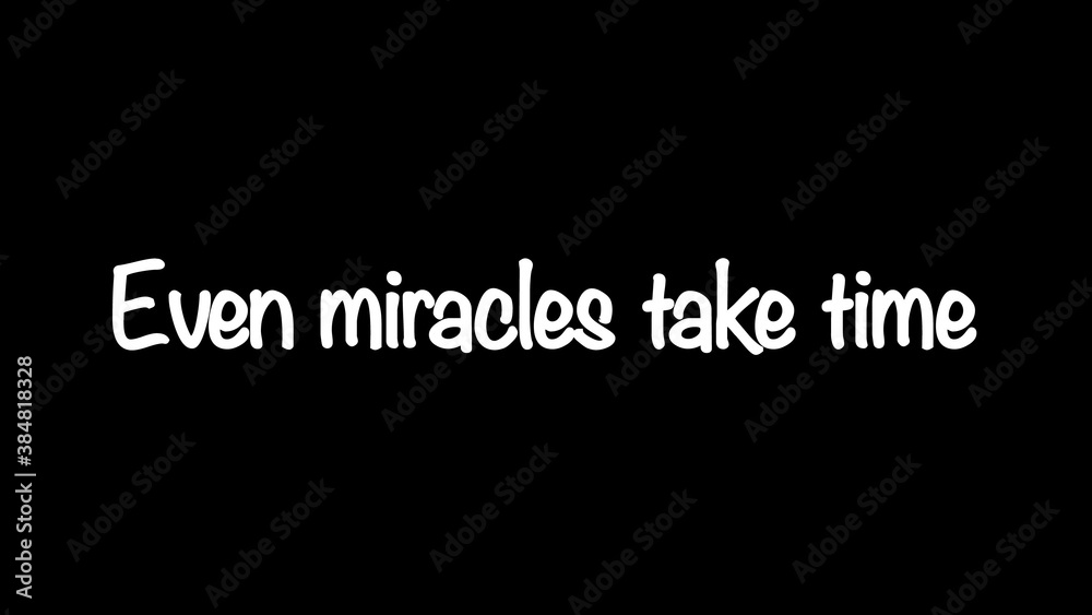 Inspire quote “Even miracles take time” Inspire quote “Even miracles take time”