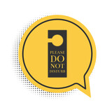 Black Please do not disturb icon isolated on white background. Hotel Door Hanger Tags. Yellow speech bubble symbol. Vector.