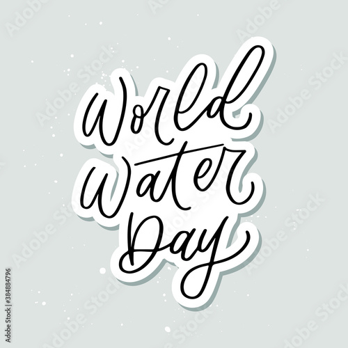 World Water Day hand drawn lettering design. Designed for advertising  announcement  invitation  party  menu  bar  restaurant. Phrase for greeting card or poster.