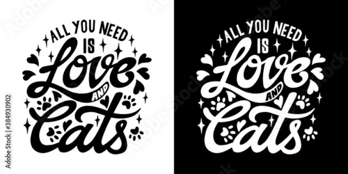All you need is love and cats. Hand lettering art. Set of 2 brush style letters on isolated background. Black and white. Vector text illustration t shirt design, print, poster, icon, web, graphic desi