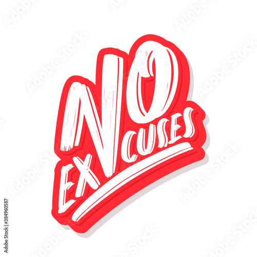 No excuses. Vector hand drawn lettering.