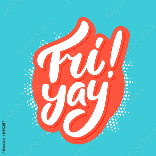 Fri yay. Happy friday. Vector lettering.