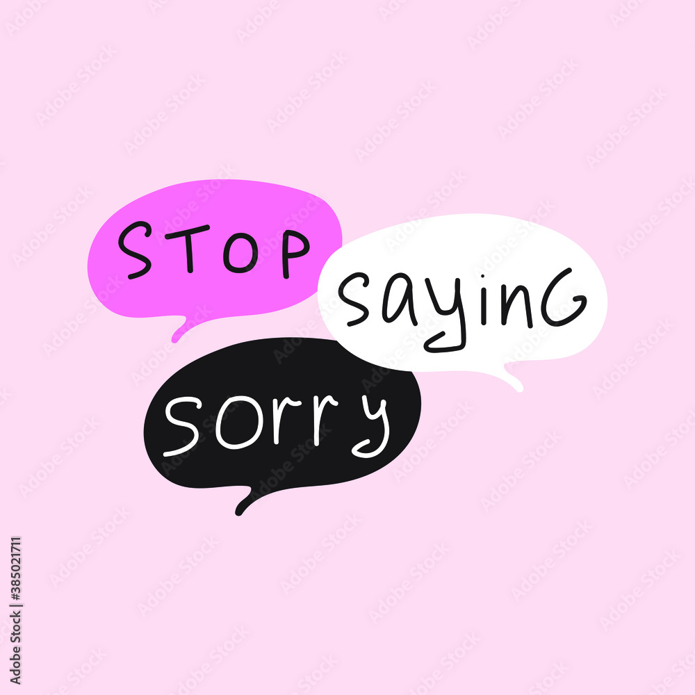 Stop saying sorry. Speech bubbles. Illustration on pink background. Stop saying sorry. Speech bubbles. Illustration on pink background.