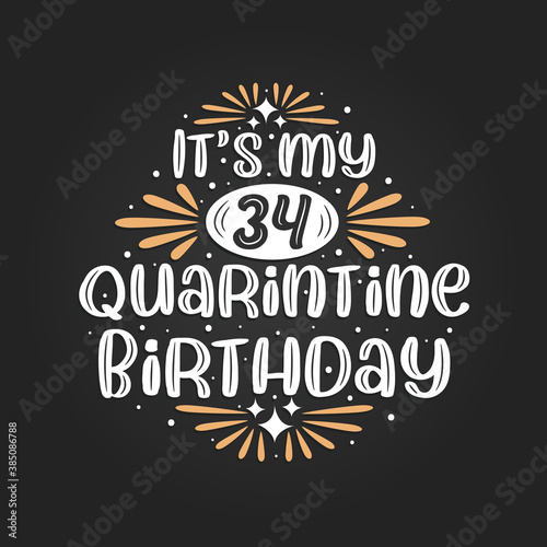 It's my 34 Quarantine birthday, 34th birthday celebration on quarantine. photo