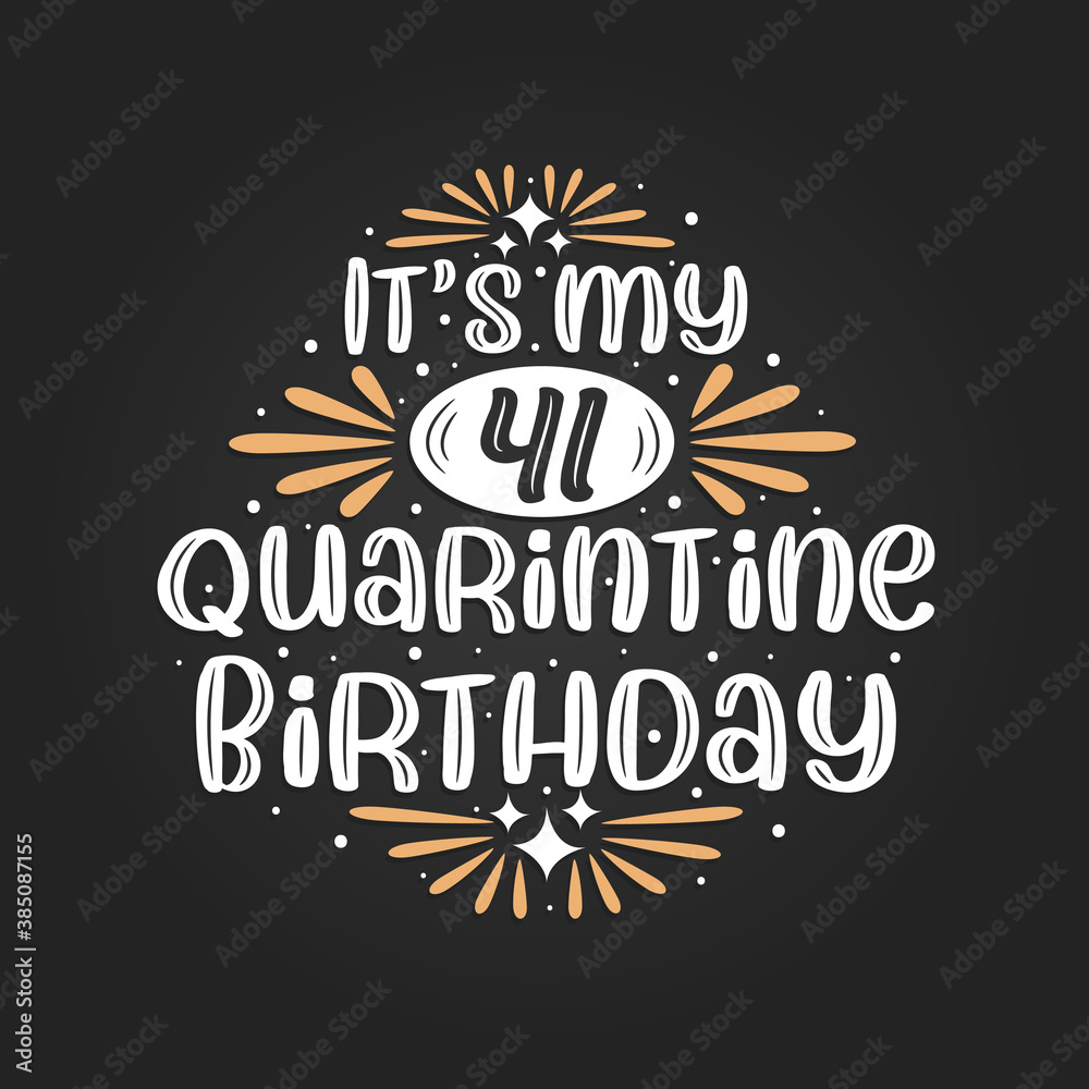It's my 41 Quarantine birthday, 41st birthday celebration on quarantine. It's my 41 Quarantine birthday, 41st birthday celebration on quarantine.