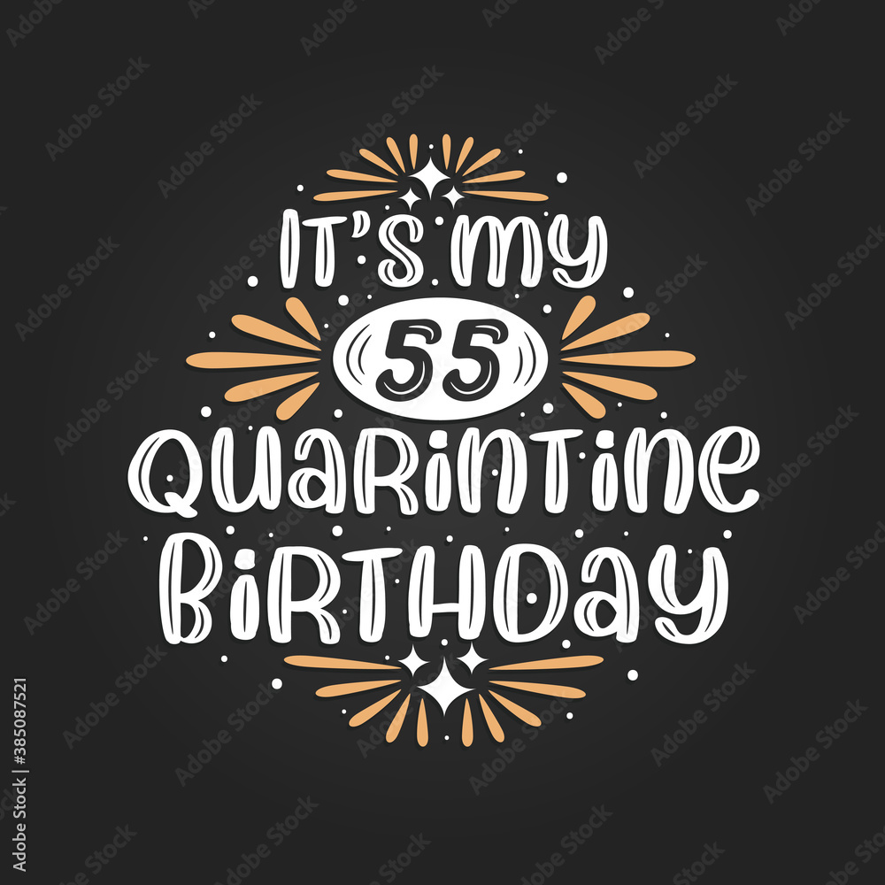 Naklejka premium It's my 55 Quarantine birthday, 55th birthday celebration on quarantine.