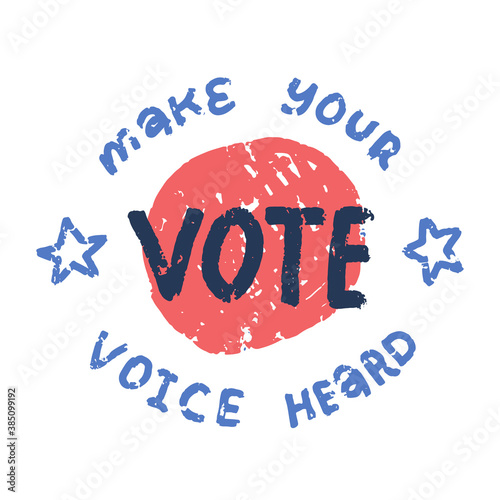 Rubber stamp with text - VOTE make your voice heard, vector textured grunge illustration with abstract round background and stars.