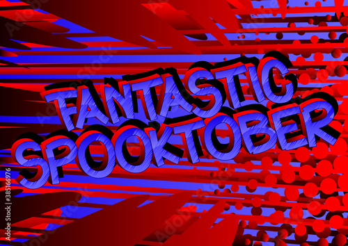 Fantastic Spooktober Comic book style cartoon words on abstract colorful comics background.
