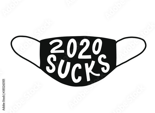 funny hand lettering typography quote '2020 sucks' written inside a face mask for prints, posters, cards, stickers,  signs, etc. EPS 10