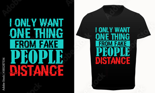 I only want one thing from fake people distance typography t-shirt design, social lifestyle quotes t-shirt, graphic resources,