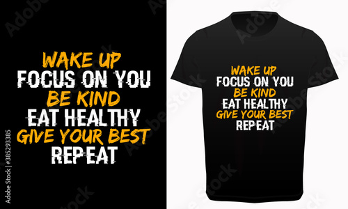 wake up focus on you be kind eat healthy give your best repeat typography t-shirt, motivational fitness, gym and workout quotes, t-shirt resources,