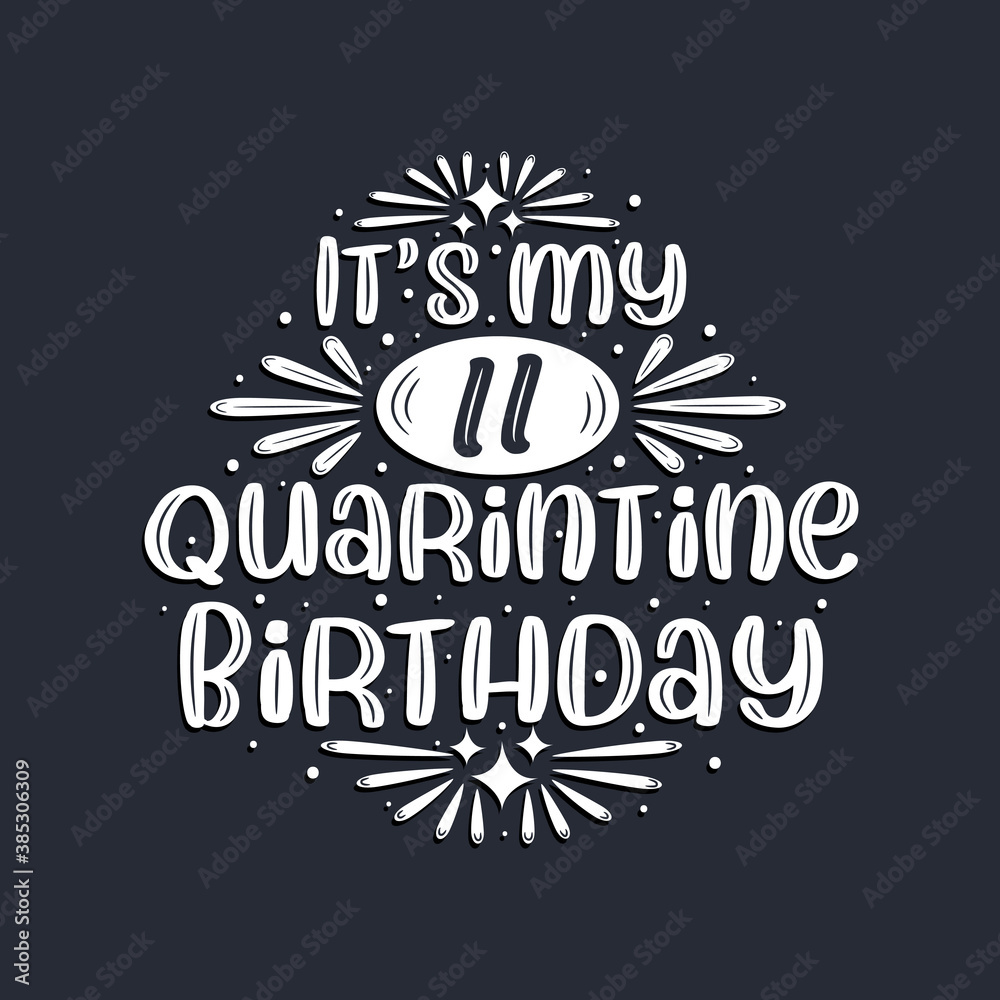 It's my 11 Quarantine birthday, 11 years birthday design.