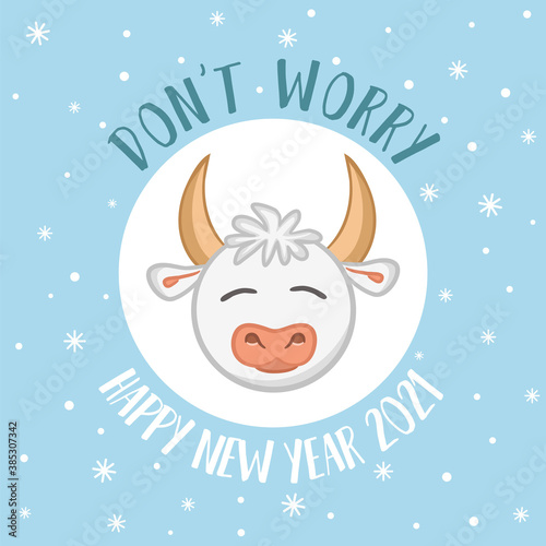Cute New Year card with a wish and a cartoon bull - a symbol of 2021. Phrase - Don't worry. Vector illustration for the design of postcards, calendars, posters and banners.