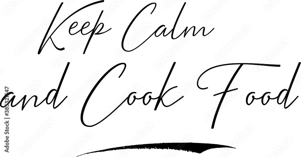 Keep Calm and Cook Food Calligraphy Handwritten Typography Text on
White Background Keep Calm and Cook Food Calligraphy Handwritten Typography Text on
White Background
