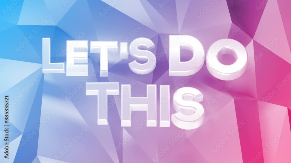 Let's Do This Loop 1 Multicolor: uppercase let's do this text, card with rotating letters, blue to pink polygon background. Motivation background. Motivational typo. Seamless loop.