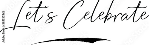 Let's Celebrate Cursive Calligraphy Text Black Color Text On White Background