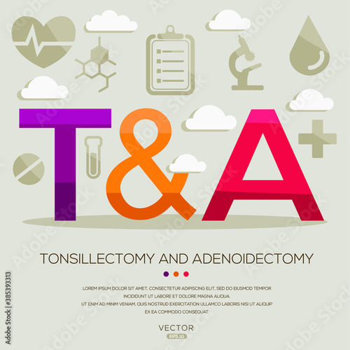 T&A mean (tonsillectomy and adenoidectomy) medical acronyms ,letters and icons ,Vector illustration.
