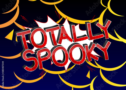 Totally Spooky Comic book style cartoon words on abstract colorful comics background.