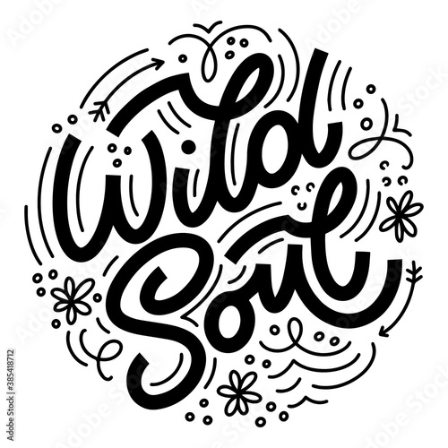 Wild Soul lettering in doodle style. Inspirational and motivational quote. Design for print, poster, card, invitation, t-shirt, badges and sticker.