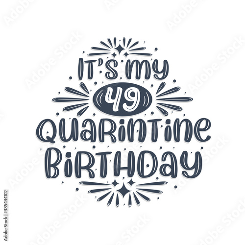 49th birthday celebration on quarantine  It s my 49 Quarantine birthday.