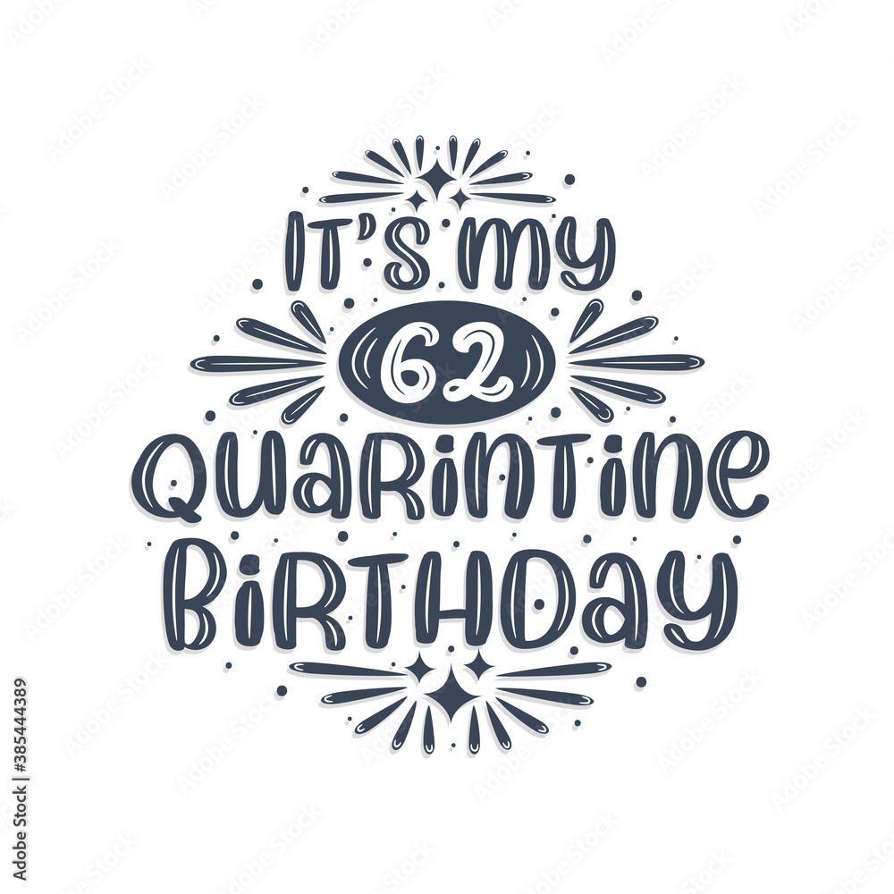 62nd birthday celebration on quarantine, It's my 62 Quarantine birthday.