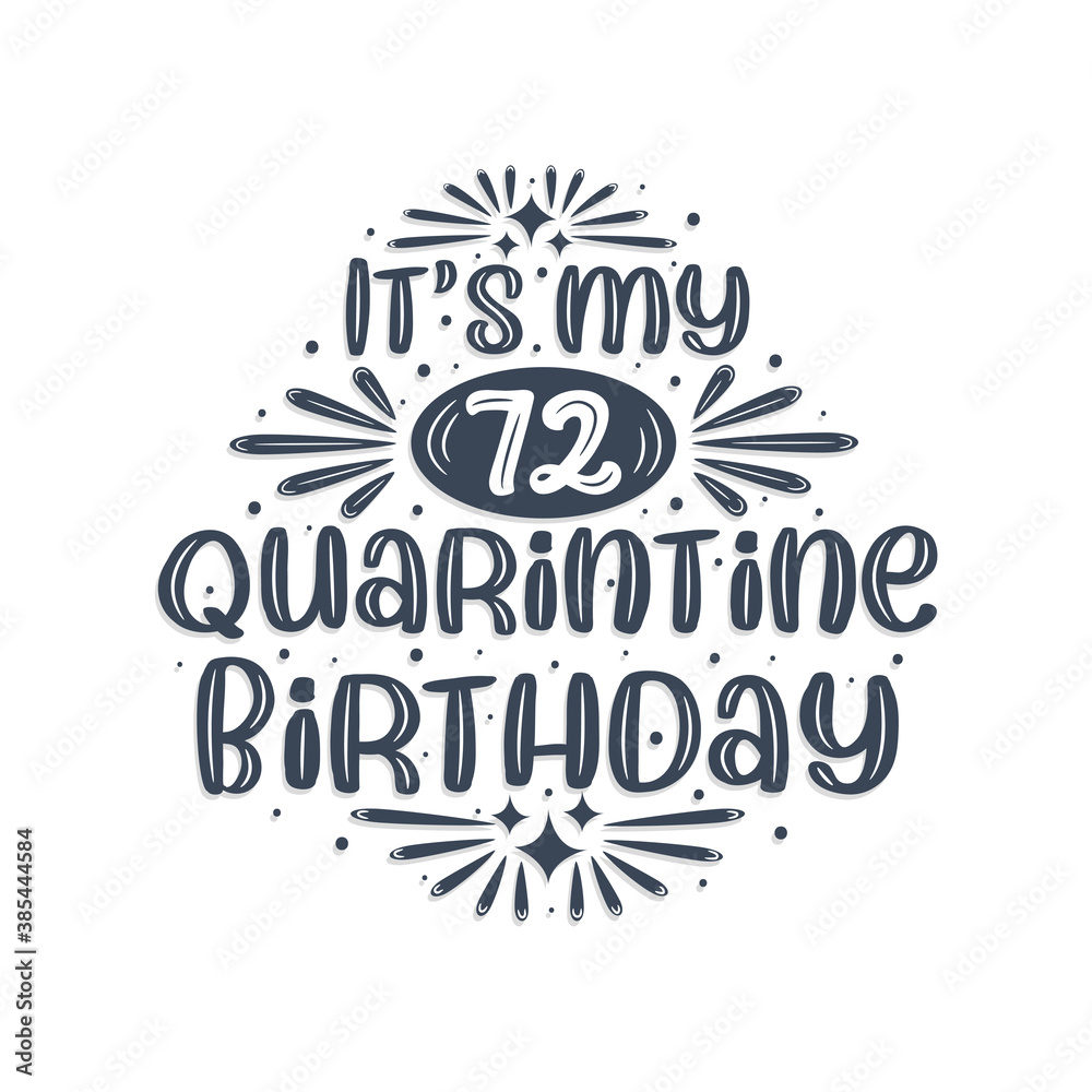 72nd birthday celebration on quarantine, It's my 72 Quarantine birthday.