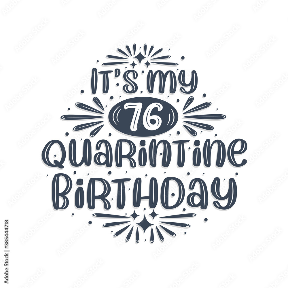 76th birthday celebration on quarantine, It's my 76 Quarantine birthday. 76th birthday celebration on quarantine, It's my 76 Quarantine birthday.